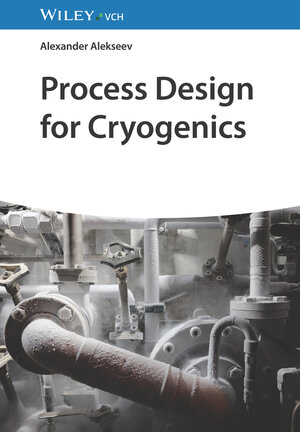 Buchcover Process Design for Cryogenics | Alexander Alekseev | EAN 9783527344222 | ISBN 3-527-34422-5 | ISBN 978-3-527-34422-2