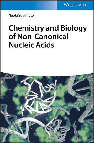 Buchcover Chemistry and Biology of Non-canonical Nucleic Acids | Naoki Sugimoto | EAN 9783527345212 | ISBN 3-527-34521-3 | ISBN 978-3-527-34521-2