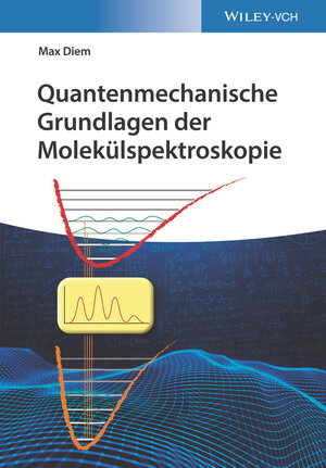 Buchcover Quantenmechanische Grundlagen der Molekülspektroskopie | Max Diem | EAN 9783527347902 | ISBN 3-527-34790-9 | ISBN 978-3-527-34790-2