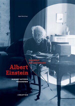 Albert Einstein - Ingenieur des Universums. 100 Autoren für Einstein