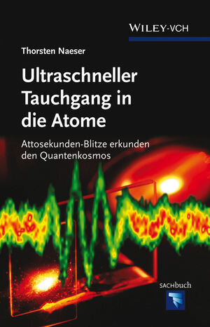 Buchcover Ultraschneller Tauchgang in die Atome | Thorsten Naeser | EAN 9783527411252 | ISBN 3-527-41125-9 | ISBN 978-3-527-41125-2