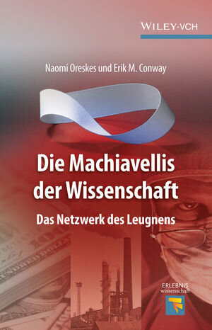 Buchcover Die Machiavellis der Wissenschaft | Naomi Oreskes | EAN 9783527412112 | ISBN 3-527-41211-5 | ISBN 978-3-527-41211-2