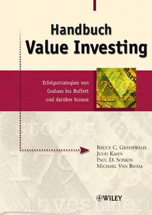 Handbuch Value Investing. Erfolgsstrategien von Graham bis Buffett und darüber hinaus: Erfolgsstrategien Von Graham Bis Buffett Und Daruber Hinaus