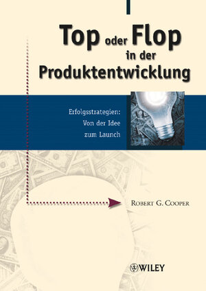 Top oder Flop in der Produktentwicklung: Erfolgsstrategien: Von der Idee zum Launch