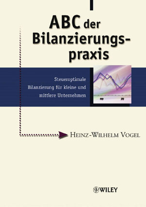 ABC der Bilanzierungspraxis: Steueroptimale Bilanzierung Fur Kleine Und Mittlere Unternehmen