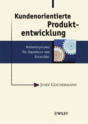 Buchcover Kundenorientierte Produktentwicklung | Josef Gochermann | EAN 9783527500819 | ISBN 3-527-50081-2 | ISBN 978-3-527-50081-9