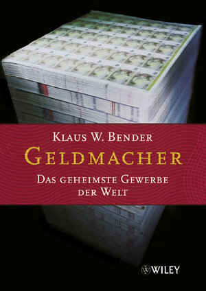 Geldmacher. Das geheimste Gewerbe der Welt