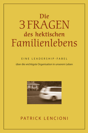 Buchcover Die drei Fragen des hektischen Familienlebens | Patrick M. Lencioni | EAN 9783527504503 | ISBN 3-527-50450-8 | ISBN 978-3-527-50450-3
