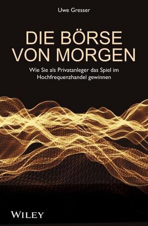 Buchcover Die Börse von morgen | Uwe Gresser | EAN 9783527507924 | ISBN 3-527-50792-2 | ISBN 978-3-527-50792-4