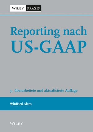 Buchcover Reporting nach US-GAAP | Winfried Alves | EAN 9783527508662 | ISBN 3-527-50866-X | ISBN 978-3-527-50866-2
