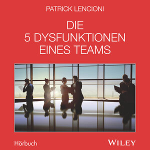 Buchcover Die 5 Dysfunktionen eines Teams - Das Hörbuch | Patrick M. Lencioni | EAN 9783527508983 | ISBN 3-527-50898-8 | ISBN 978-3-527-50898-3