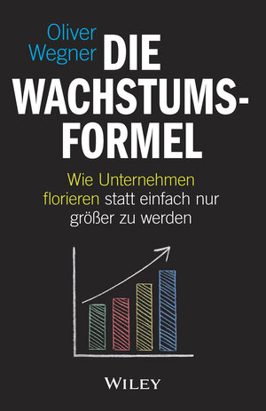 Buchcover Die Wachstumsformel | Oliver Wegner | EAN 9783527509232 | ISBN 3-527-50923-2 | ISBN 978-3-527-50923-2