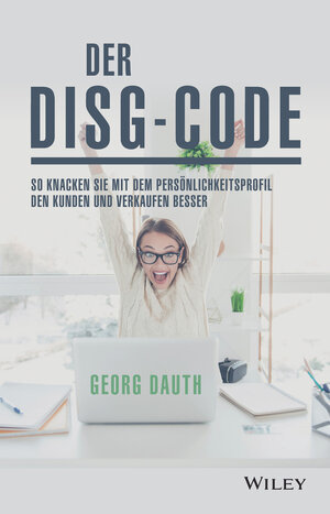 Buchcover Der DISG-Code | Georg Dauth | EAN 9783527511204 | ISBN 3-527-51120-2 | ISBN 978-3-527-51120-4