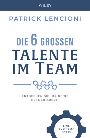 Buchcover Die 6 großen Talente im Team | Patrick M. Lencioni | EAN 9783527511426 | ISBN 3-527-51142-3 | ISBN 978-3-527-51142-6