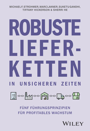 Buchcover Robuste Lieferketten in unsicheren Zeiten | Michael F. Strohmer | EAN 9783527511785 | ISBN 3-527-51178-4 | ISBN 978-3-527-51178-5