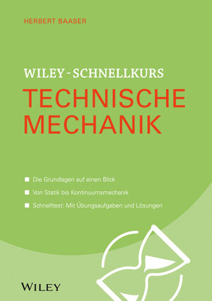 Buchcover Wiley-Schnellkurs Technische Mechanik | Herbert Baaser | EAN 9783527530342 | ISBN 3-527-53034-7 | ISBN 978-3-527-53034-2