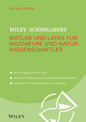 Buchcover Wiley-Schnellkurs Matlab und LaTeX für Ingenieure und Naturwissenschaftler | Michael Karow | EAN 9783527530397 | ISBN 3-527-53039-8 | ISBN 978-3-527-53039-7