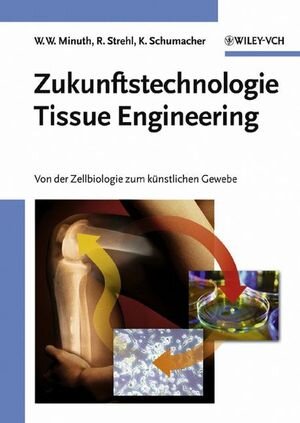 Buchcover Zukunftstechnologie Tissue Engineering | Will W. Minuth | EAN 9783527608904 | ISBN 3-527-60890-7 | ISBN 978-3-527-60890-4