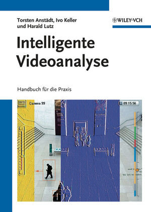 Buchcover Intelligente Videoanalyse | Torsten Anstädt | EAN 9783527632978 | ISBN 3-527-63297-2 | ISBN 978-3-527-63297-8