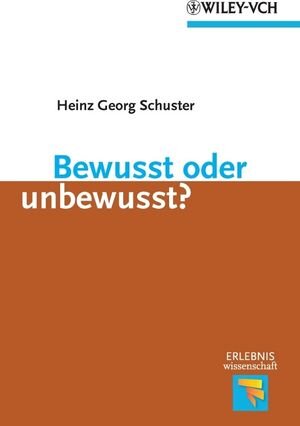 Buchcover Bewusst oder unbewusst? | Heinz Georg Schuster | EAN 9783527641154 | ISBN 3-527-64115-7 | ISBN 978-3-527-64115-4