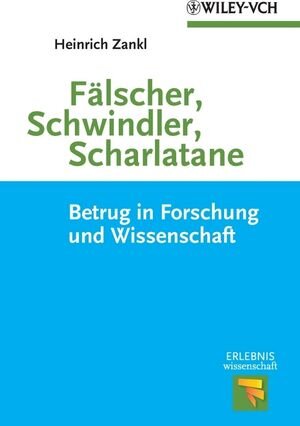 Buchcover Fälscher, Schwindler, Scharlatane | Heinrich Zankl | EAN 9783527641406 | ISBN 3-527-64140-8 | ISBN 978-3-527-64140-6