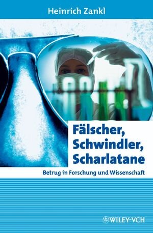 Buchcover Fälscher, Schwindler, Scharlatane | Heinrich Zankl | EAN 9783527641413 | ISBN 3-527-64141-6 | ISBN 978-3-527-64141-3