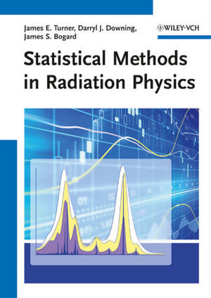 Buchcover Statistical Methods in Radiation Physics | James E. Turner | EAN 9783527646579 | ISBN 3-527-64657-4 | ISBN 978-3-527-64657-9