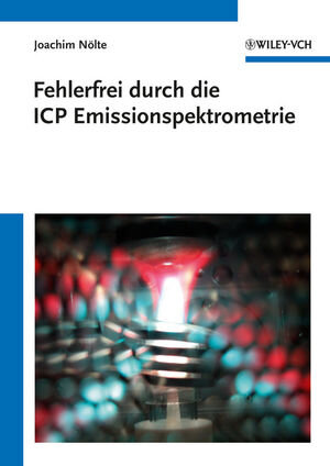Buchcover Fehlerfrei durch die ICP Emissionsspektrometrie | Joachim Nölte | EAN 9783527647804 | ISBN 3-527-64780-5 | ISBN 978-3-527-64780-4