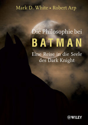 Buchcover Die Philosophie bei Batman | Mark D. White | EAN 9783527659432 | ISBN 3-527-65943-9 | ISBN 978-3-527-65943-2