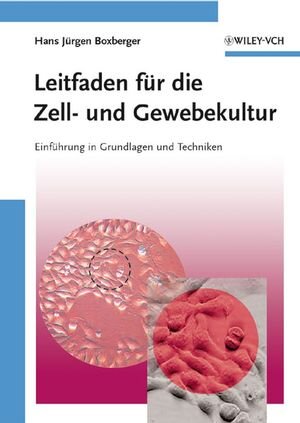 Buchcover Leitfaden für die Zell- und Gewebekultur | Hans Jürgen Boxberger | EAN 9783527661992 | ISBN 3-527-66199-9 | ISBN 978-3-527-66199-2