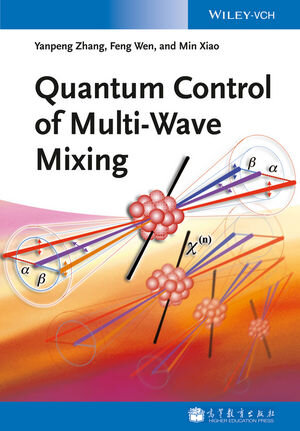 Buchcover Quantum Control of Multi-Wave Mixing | Yanpeng Zhang | EAN 9783527672394 | ISBN 3-527-67239-7 | ISBN 978-3-527-67239-4