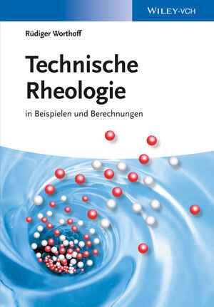 Buchcover Technische Rheologie | Rüdiger Worthoff | EAN 9783527675562 | ISBN 3-527-67556-6 | ISBN 978-3-527-67556-2