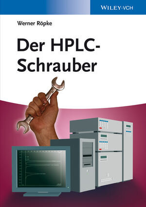 Buchcover Der HPLC-Schrauber | Werner Röpke | EAN 9783527676941 | ISBN 3-527-67694-5 | ISBN 978-3-527-67694-1
