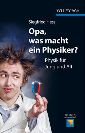 Buchcover Opa, was macht ein Physiker? | Siegfried Hess | EAN 9783527679386 | ISBN 3-527-67938-3 | ISBN 978-3-527-67938-6