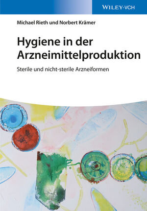 Buchcover Hygiene in der Arzneimittelproduktion | Michael Rieth | EAN 9783527684762 | ISBN 3-527-68476-X | ISBN 978-3-527-68476-2