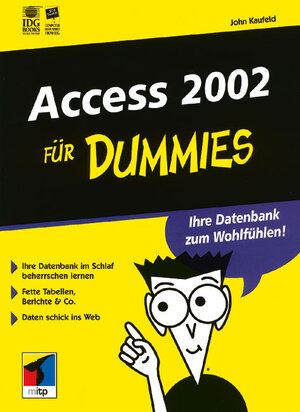 Access 2002 für Dummies: Ihre Datenbank im Schlaf beherrschen lernen. Fette Tabellen, Berichte und Co. Daten schick ins Web (Fur Dummies)