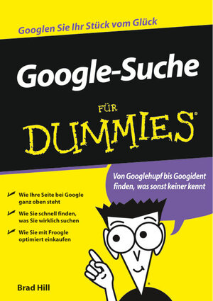 Google-Suche für Dummies: Von Googlehupf bis Googident finden, was sonst keiner kennt