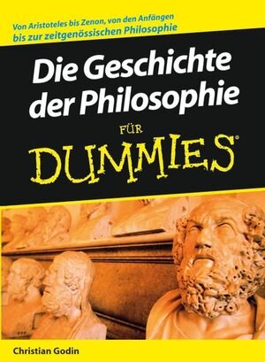Buchcover Die Geschichte der Philosophie für Dummies | Christian Godin | EAN 9783527703289 | ISBN 3-527-70328-4 | ISBN 978-3-527-70328-9
