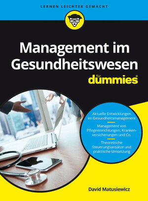Buchcover Management im Gesundheitswesen für Dummies | David Matusiewicz | EAN 9783527711802 | ISBN 3-527-71180-5 | ISBN 978-3-527-71180-2