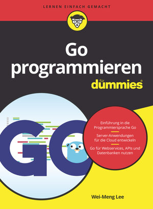 Buchcover Go programmieren für Dummies | Wei-Meng Lee | EAN 9783527719464 | ISBN 3-527-71946-6 | ISBN 978-3-527-71946-4
