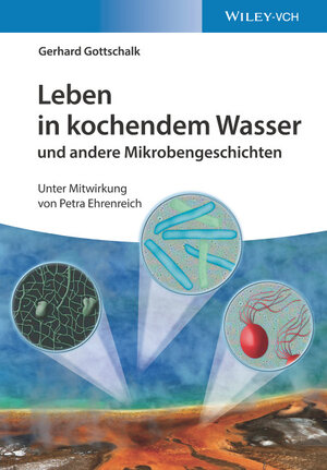 Buchcover Leben in kochendem Wasser und andere Mikrobengeschichten | Gerhard Gottschalk | EAN 9783527824267 | ISBN 3-527-82426-X | ISBN 978-3-527-82426-7
