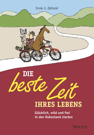 Buchcover Die beste Zeit Ihres Lebens | Ernie J. Zelinski | EAN 9783527824632 | ISBN 3-527-82463-4 | ISBN 978-3-527-82463-2