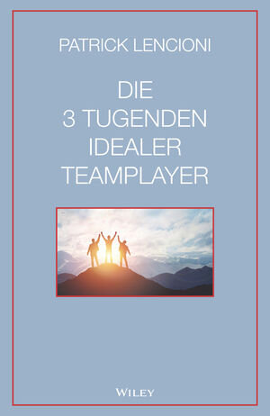 Buchcover Die 3 Tugenden idealer Teamplayer | Patrick M. Lencioni | EAN 9783527828197 | ISBN 3-527-82819-2 | ISBN 978-3-527-82819-7