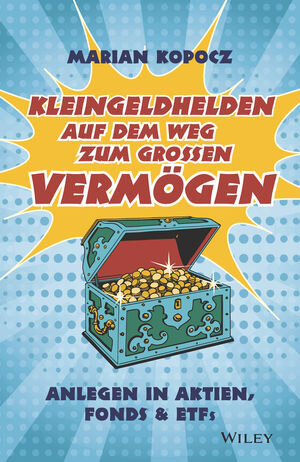 Buchcover Kleingeldhelden auf dem Weg zum großen Vermögen | Marian Kopocz | EAN 9783527829309 | ISBN 3-527-82930-X | ISBN 978-3-527-82930-9