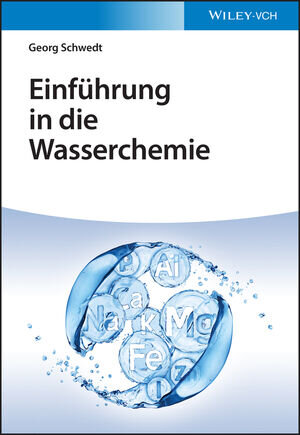 Buchcover Einführung in die Wasserchemie | Georg Schwedt | EAN 9783527830701 | ISBN 3-527-83070-7 | ISBN 978-3-527-83070-1