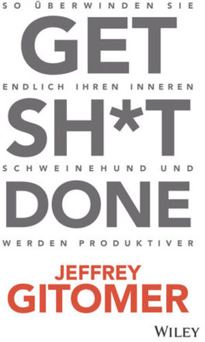 Buchcover Get Sh*t done | Jeffrey Gitomer | EAN 9783527832231 | ISBN 3-527-83223-8 | ISBN 978-3-527-83223-1