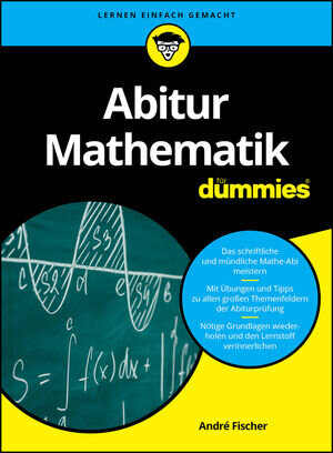 Buchcover Abitur Mathematik für Dummies | André Fischer | EAN 9783527833849 | ISBN 3-527-83384-6 | ISBN 978-3-527-83384-9