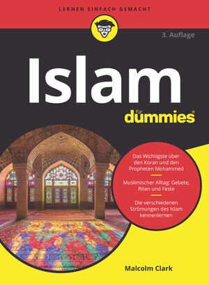 Buchcover Islam für Dummies | Malcolm R. Clark | EAN 9783527840359 | ISBN 3-527-84035-4 | ISBN 978-3-527-84035-9