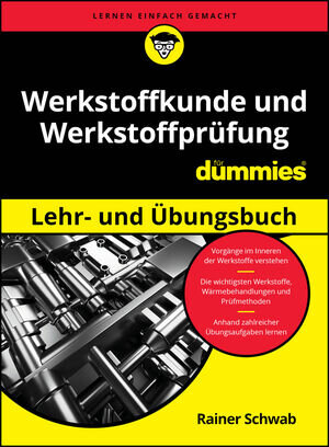 Buchcover Werkstoffkunde und Werkstoffprüfung für Dummies Lehr- und Übungsbuch | Rainer Schwab | EAN 9783527848898 | ISBN 3-527-84889-4 | ISBN 978-3-527-84889-8
