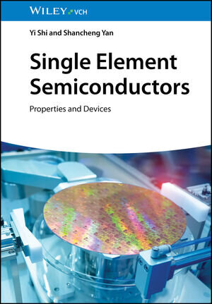 Buchcover Single Element Semiconductors | Yi Shi | EAN 9783527851768 | ISBN 3-527-85176-3 | ISBN 978-3-527-85176-8